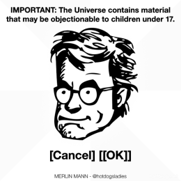 IMPORTANT: The Universe contains material that may be objectionable to children under 17. [Cancel] [[OK]]